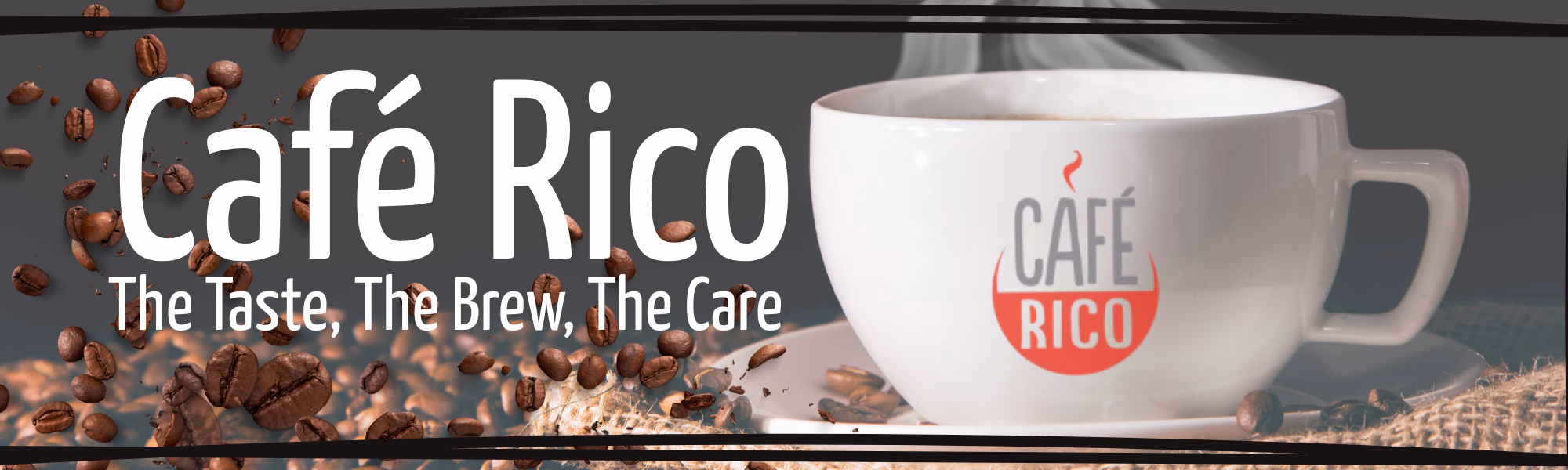 A banner reading Cafe Rico, The Brew, The Taste, The Care. in the background is a hot coffee in a white cup with the Cafe Rico logo on. sitting on a hessian sack with strewn coffee beans